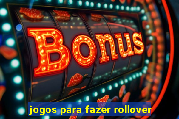 jogos para fazer rollover